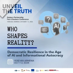 Unveil the Truth 2026. Արևելյան գործընկերության երկրների փաստեր ստուգողները Երևանում կքննարկեն՝ ով է ձևավորում իրականությունը ԱԲ-ի դարաշրջանում