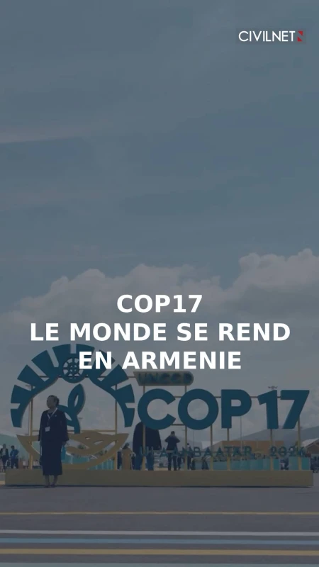 COP17: Pourquoi le monde se donne rendez-vous en Arménie