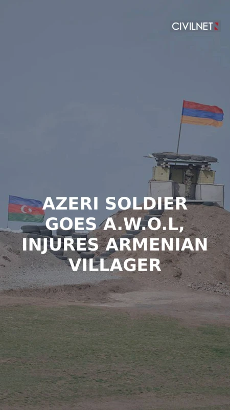 Azeri soldier goes AWOL, wanders into Armenia, injures villager before being apprehended