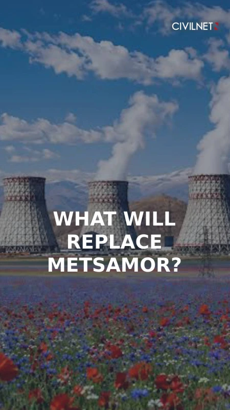 Armenia has until the end of 2027 to choose the technology for its next nuclear power plant