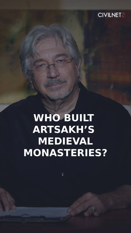 Who Built Artsakh’s Medieval Monasteries?