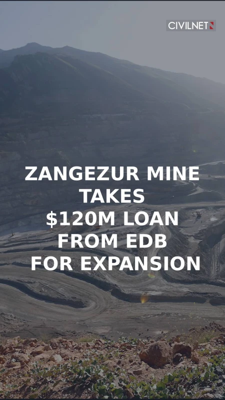 Zangezur mine takes $120M loan from EDB for expansion