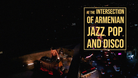 At the Intersection of Armenian Jazz, Pop, and Disco