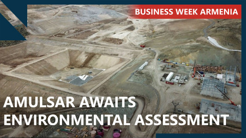 Development bank financing for Amulsar to hinge on environmental assessment: Business Week Armenia