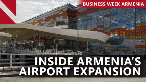 Armenian airport operator announces $500M expansion: THIS WEEK IN BUSINESS