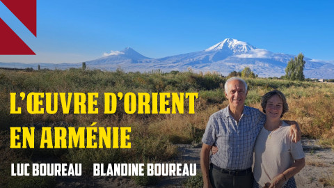 170 ans au côté des chrétiens, L’Œuvre d’Orient en Arménie