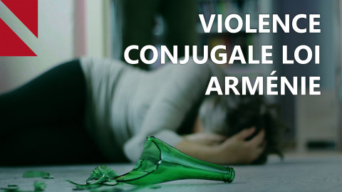 Violence domestique en Arménie : entre progrès législatifs et réalités du terrain